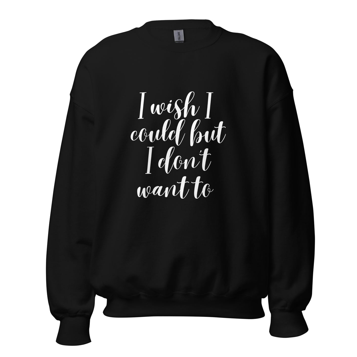 I Wish I Could - Unisex Sweatshirt