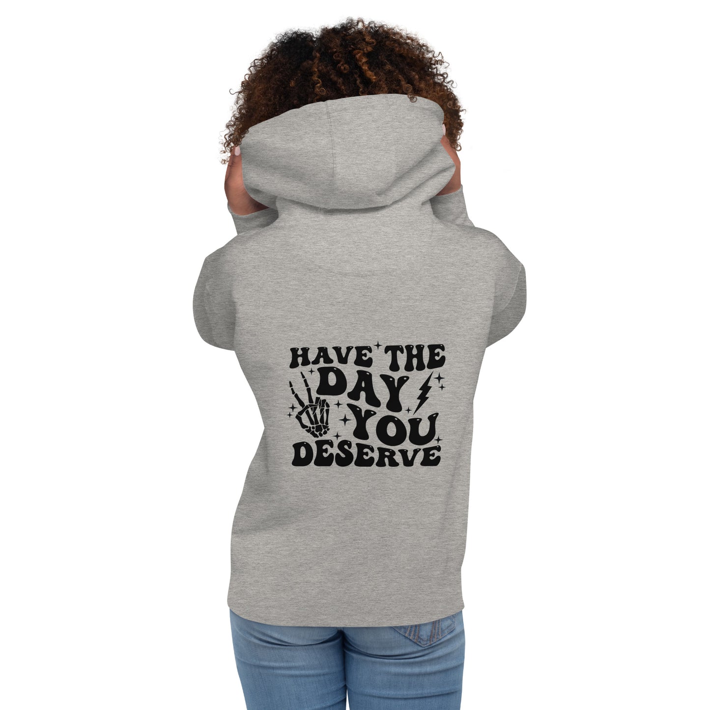 Day You Deserve - Unisex Hoodie
