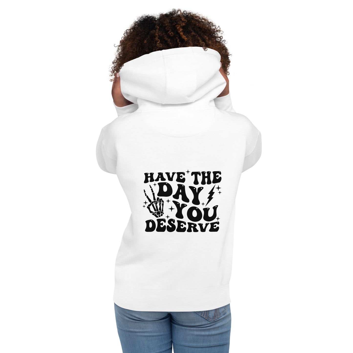 Day You Deserve - Unisex Hoodie