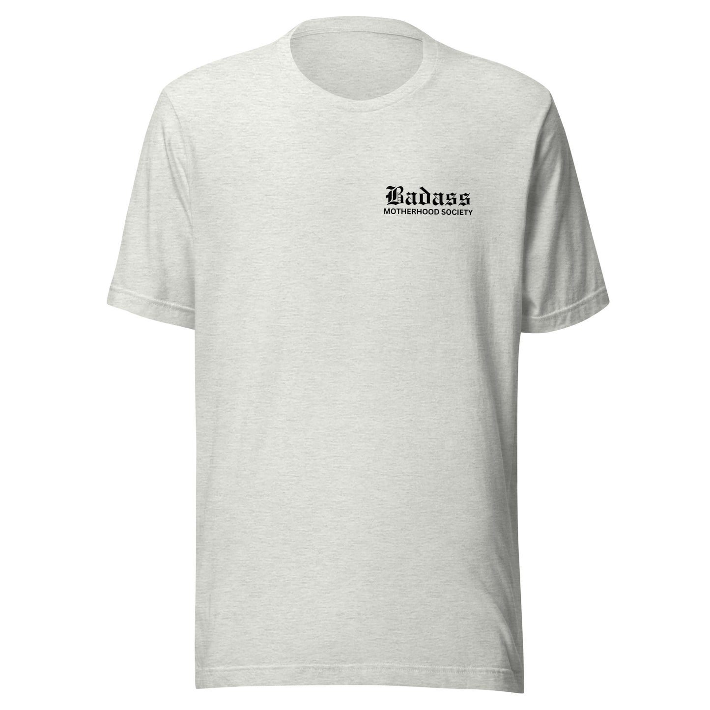 Badass Motherhood Society - Unisex T-Shirt