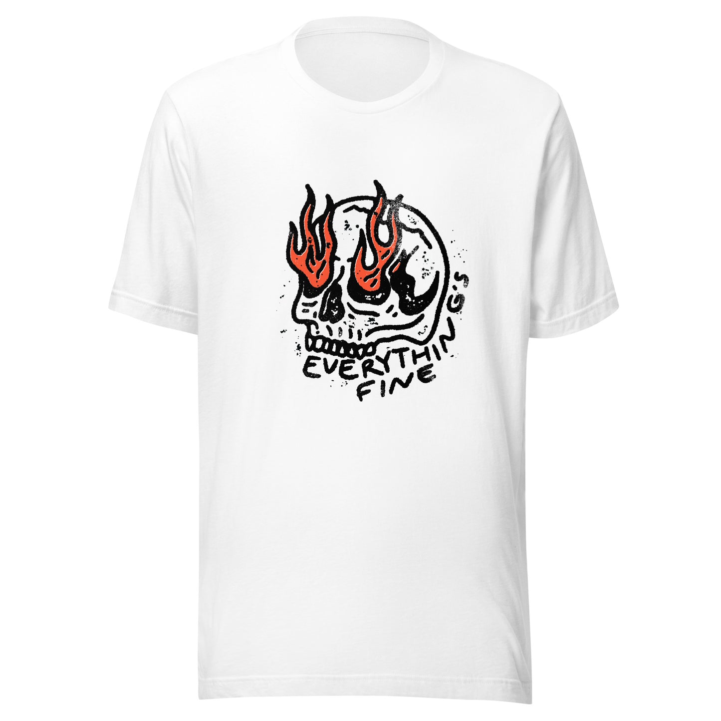 Everything's Fine - Unisex T-Shirt