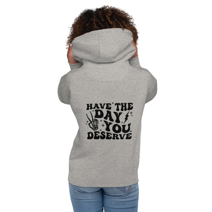 Day You Deserve - Unisex Hoodie