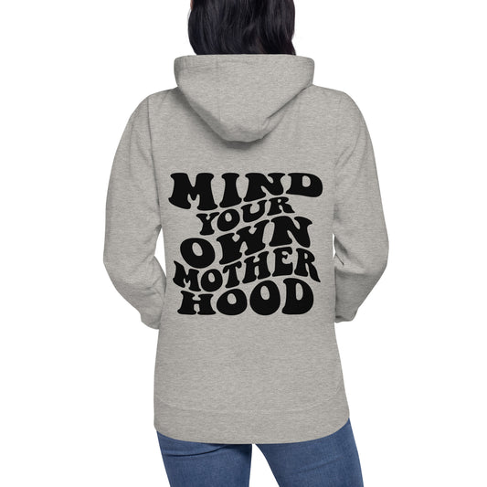 Mind Your Own Motherhood - Unisex Hoodie