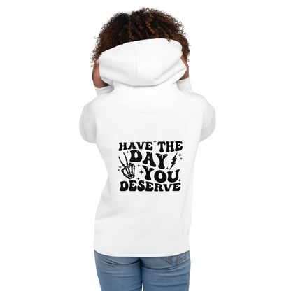 Day You Deserve - Unisex Hoodie