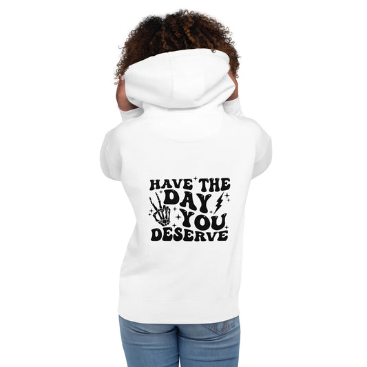 Day You Deserve - Unisex Hoodie